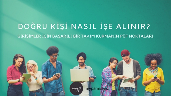 Doğru Kişi Nasıl İşe Alınır ?